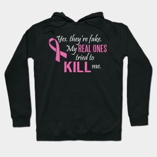 Cancer: Yes, they're fake. My real ones tried to kill me. Hoodie